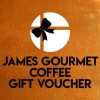 JAMES GOURMET COFFEE GIFT VOUCHERS